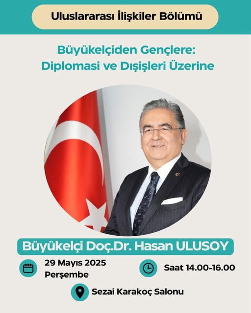 Büyükelçiden Gençlere: Diplomasi ve Dışişleri Üzerine