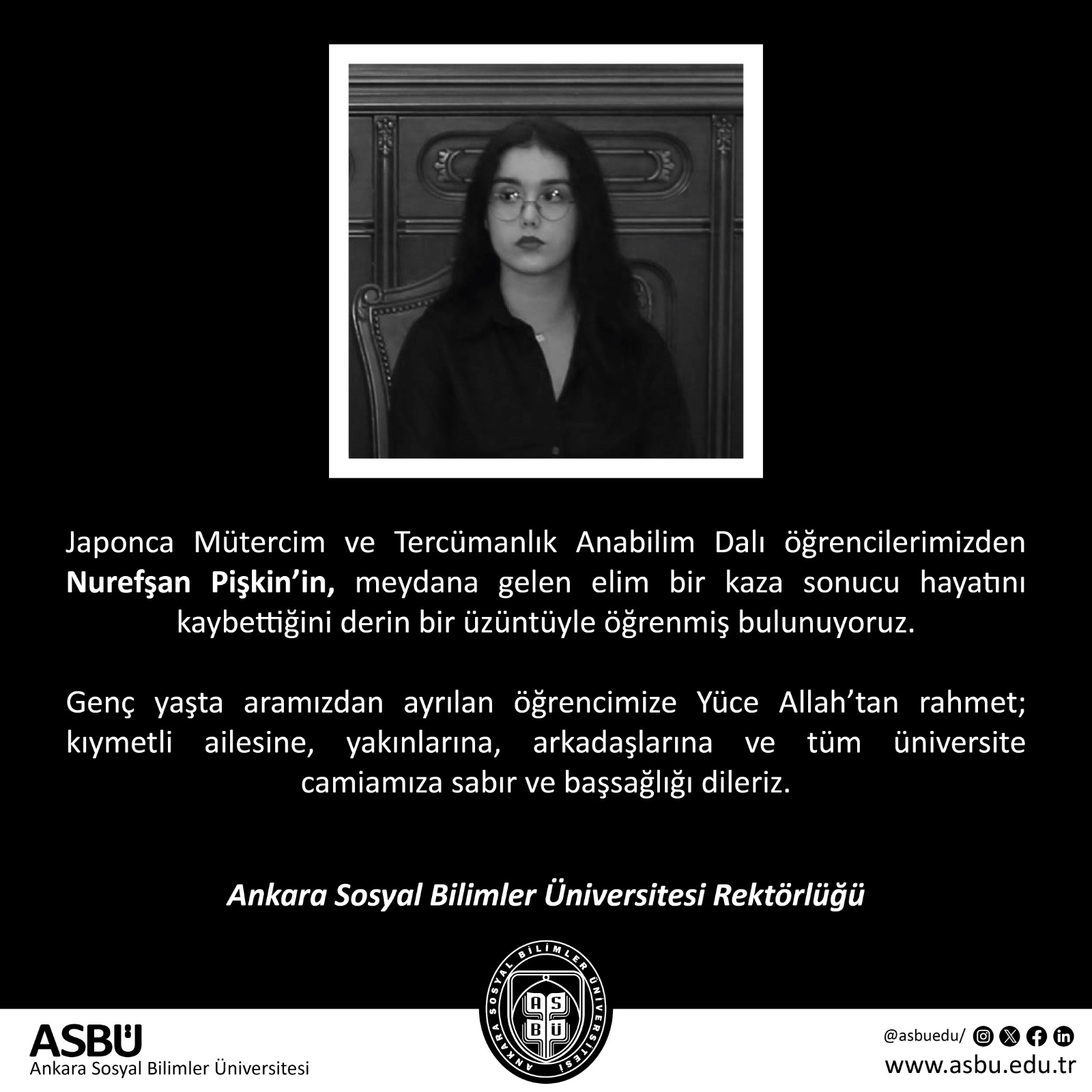 Üniversitemiz ögrencilerinden Nurefşan Pişkin, meydana gelen elim bir kaza sonucu hayatını kaybettiğini derin bir üzüntü ile öğrenmiş bulunyoruz. 