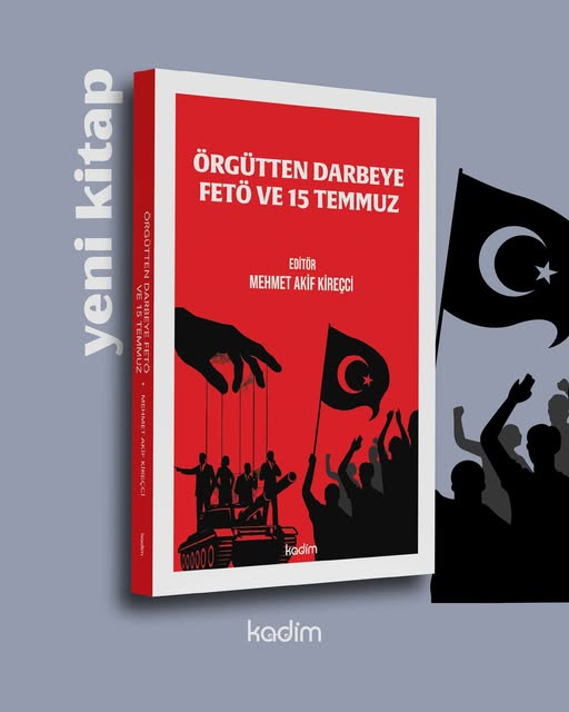 Editörlüğünü ASBÜ Öğretim Üyesi Prof. Dr. Mehmet Akif Kireçci hocamızın yaptığı “Örgütten Darbeye: FETÖ ve 15 Temmuz” adlı kitap Kadim Yayınevi'nden çıktı.