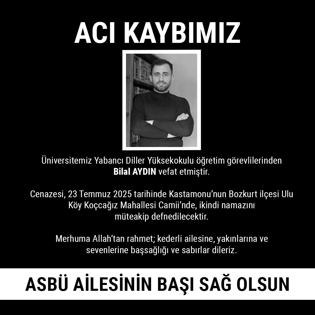 Üniversitemiz Yabancı Diller Yüksekokulu öğretim görevlilerinden Bilal AYDIN vefat etmiştir. 