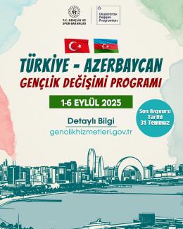 Türkiye- Azerbaycan Gençlik Değişimi Programı başvuruları başladı!
